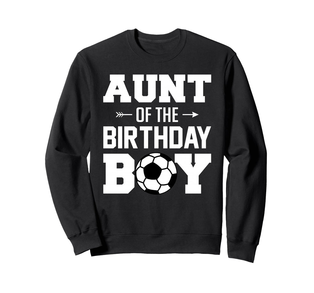 Aunt Birthday Funny Soccer Family Sweatshirt - Novelty Apparel for Adults - T-Shirt, Sweatshirt, Hoodie