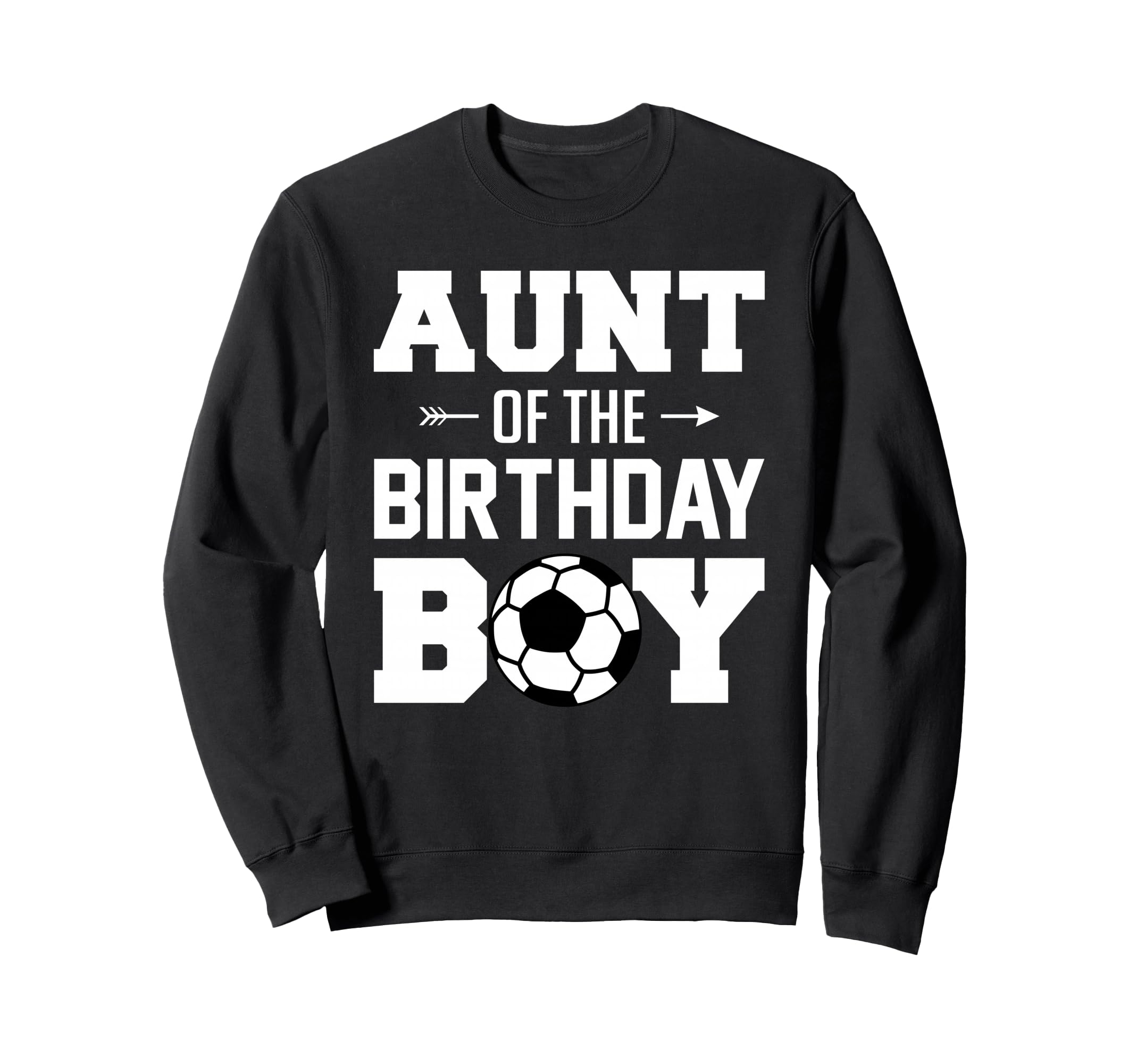 Aunt Birthday Funny Soccer Family Sweatshirt - Novelty Apparel for Adults - T-Shirt, Sweatshirt, Hoodie