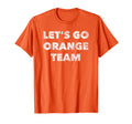 Lets Go Orange Team Funny Sports Fan Parent T-Shirt - Graphic Print Unisex - T-Shirt, Sweatshirt, Hoodie