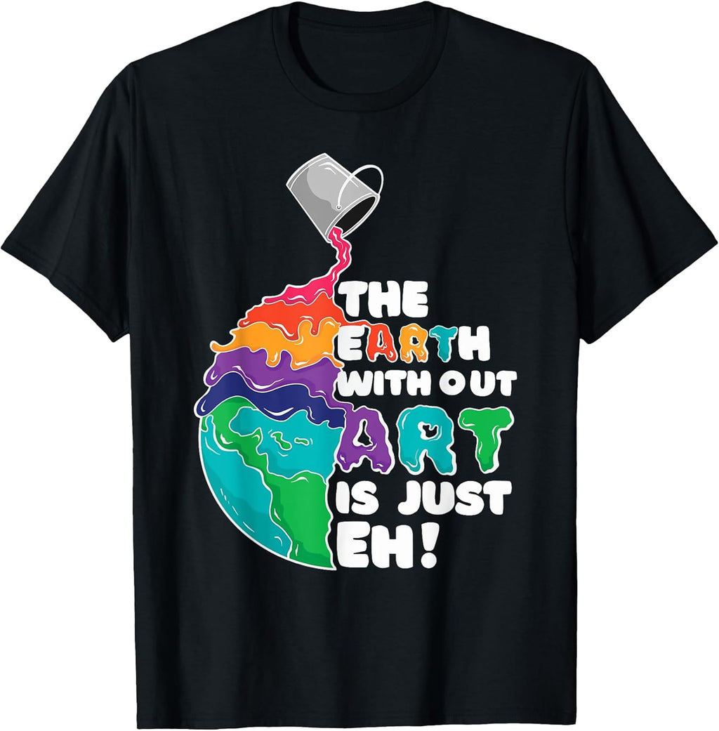 The Earth Without Art Is Just Eh Day Artist Pun Gift - Adult & Kids T-Shirts, Sweatshirts & Hoodies apparel design preview 1