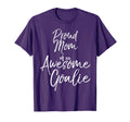 Proud Mom Awesome Goalie Soccer T-Shirt - Unique Graphic Unisex - T-Shirt, Sweatshirt, Hoodie