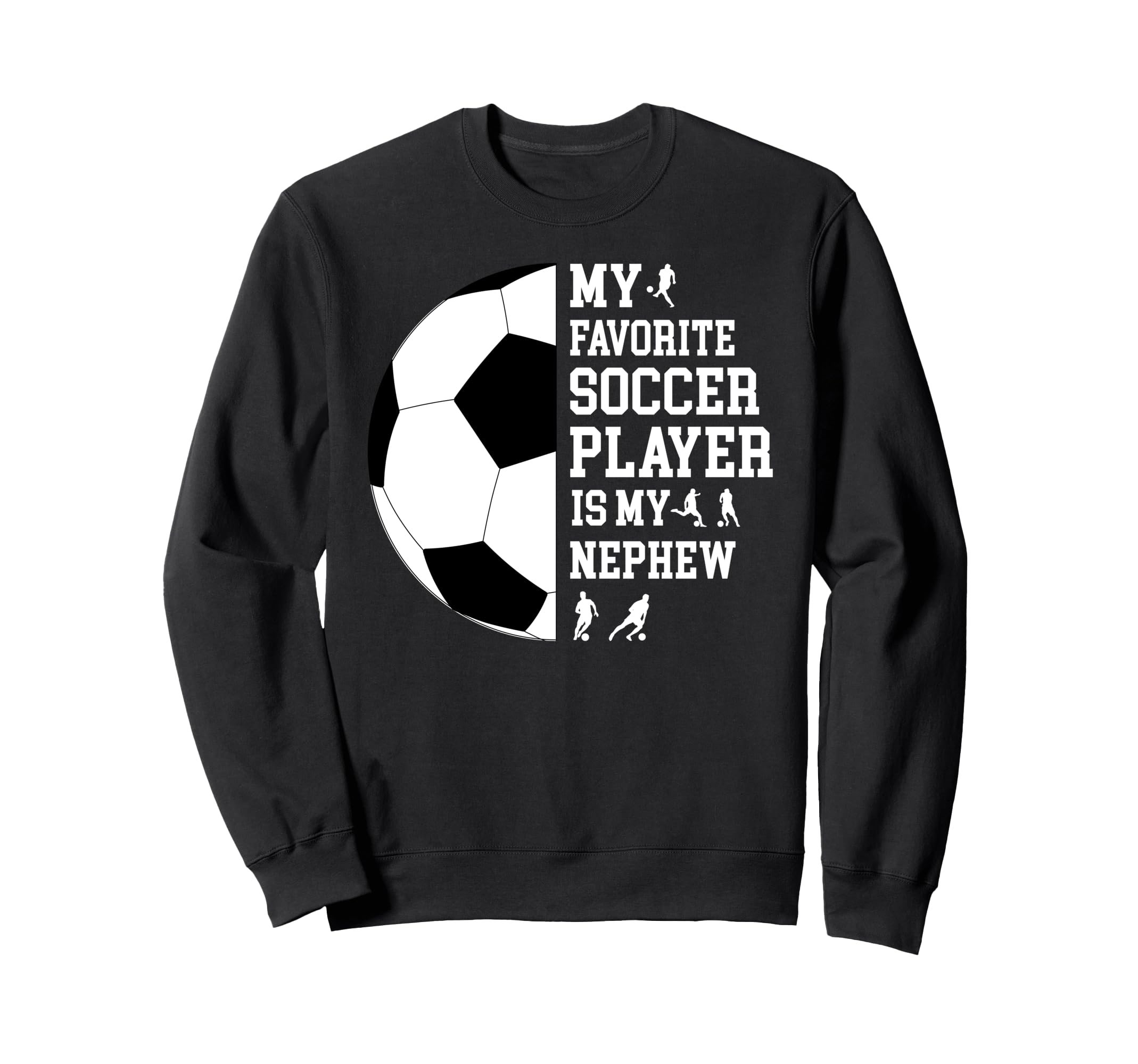 My Favorite Soccer Player Uncle Soccer Sweatshirt - Novelty Apparel Unisex - T-Shirt, Sweatshirt, Hoodie