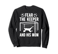 Fear Soccer Keeper Mom Soccer Sweatshirt - Unique Graphic for Adults - T-Shirt, Sweatshirt, Hoodie
