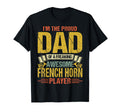 Proud Dad Freaking Awesome French Horn T-Shirt - Unique Graphic Men Women - T-Shirt, Sweatshirt, Hoodie