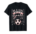 Be Goals Soccer Motivational Soccer T-Shirt - Aesthetic Graphic for Adults - T-Shirt, Sweatshirt, Hoodie