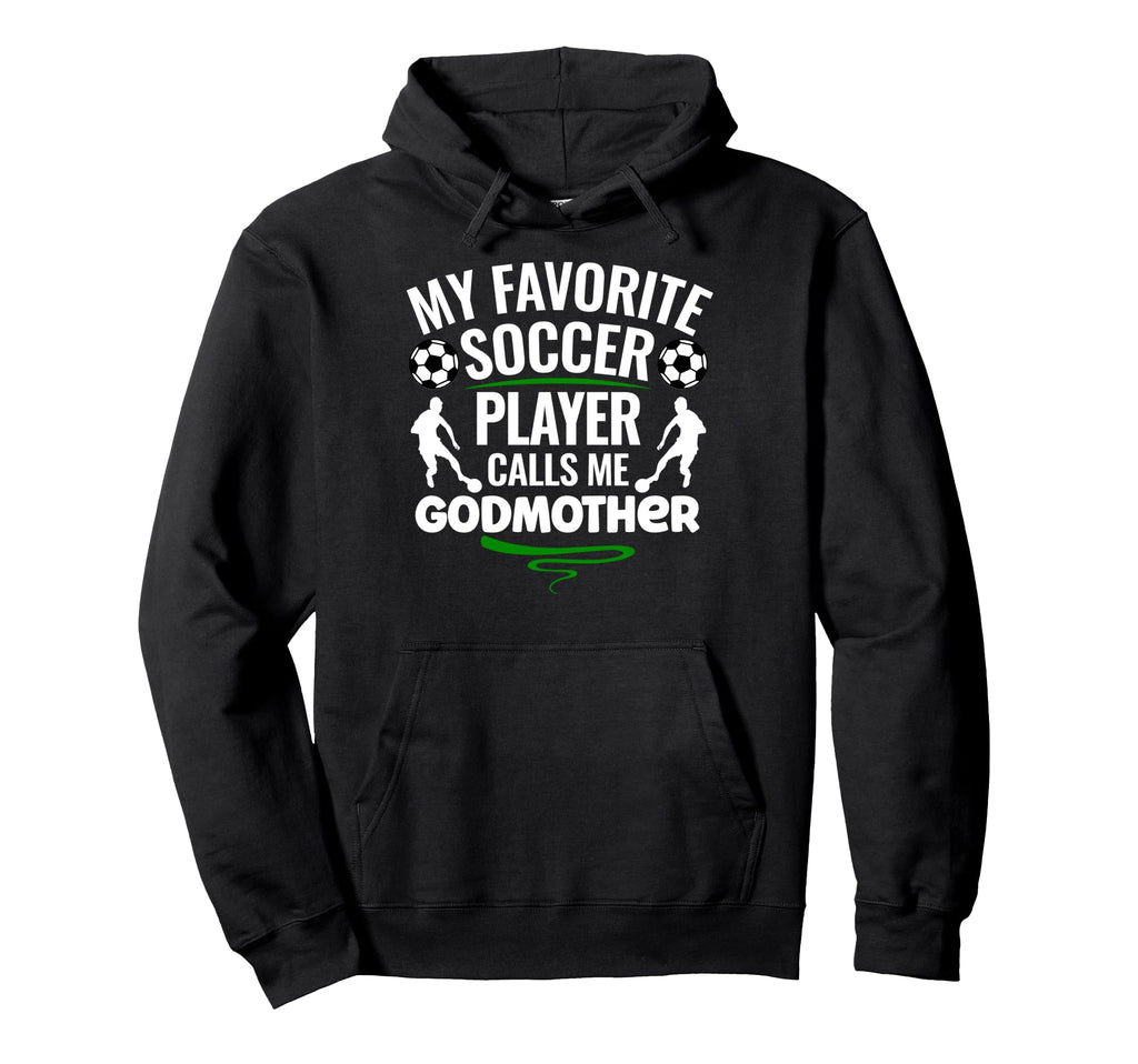 My Favorite Soccer Player Calls Me Hoodie - Novelty Apparel Unisex - T-Shirt, Sweatshirt, Hoodie