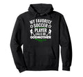 My Favorite Soccer Player Calls Me Hoodie - Novelty Apparel Unisex - T-Shirt, Sweatshirt, Hoodie