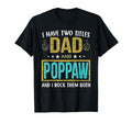 I Have Two Titles Dad And Poppaw Gifts T-Shirt - Fun Novelty Design Unisex - T-Shirt, Sweatshirt, Hoodie