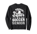 Proud Sister Soccer Senior 2026 Sweatshirt - Custom Art Print Men Women - T-Shirt, Sweatshirt, Hoodie