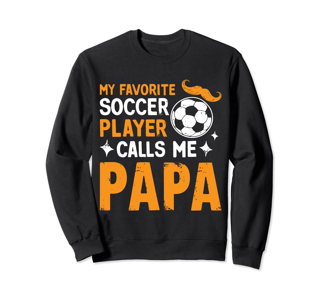 Soccer Papa Novelty Funny Dad Grandpa Sweatshirt - Graphic Print Unisex - T-Shirt, Sweatshirt, Hoodie