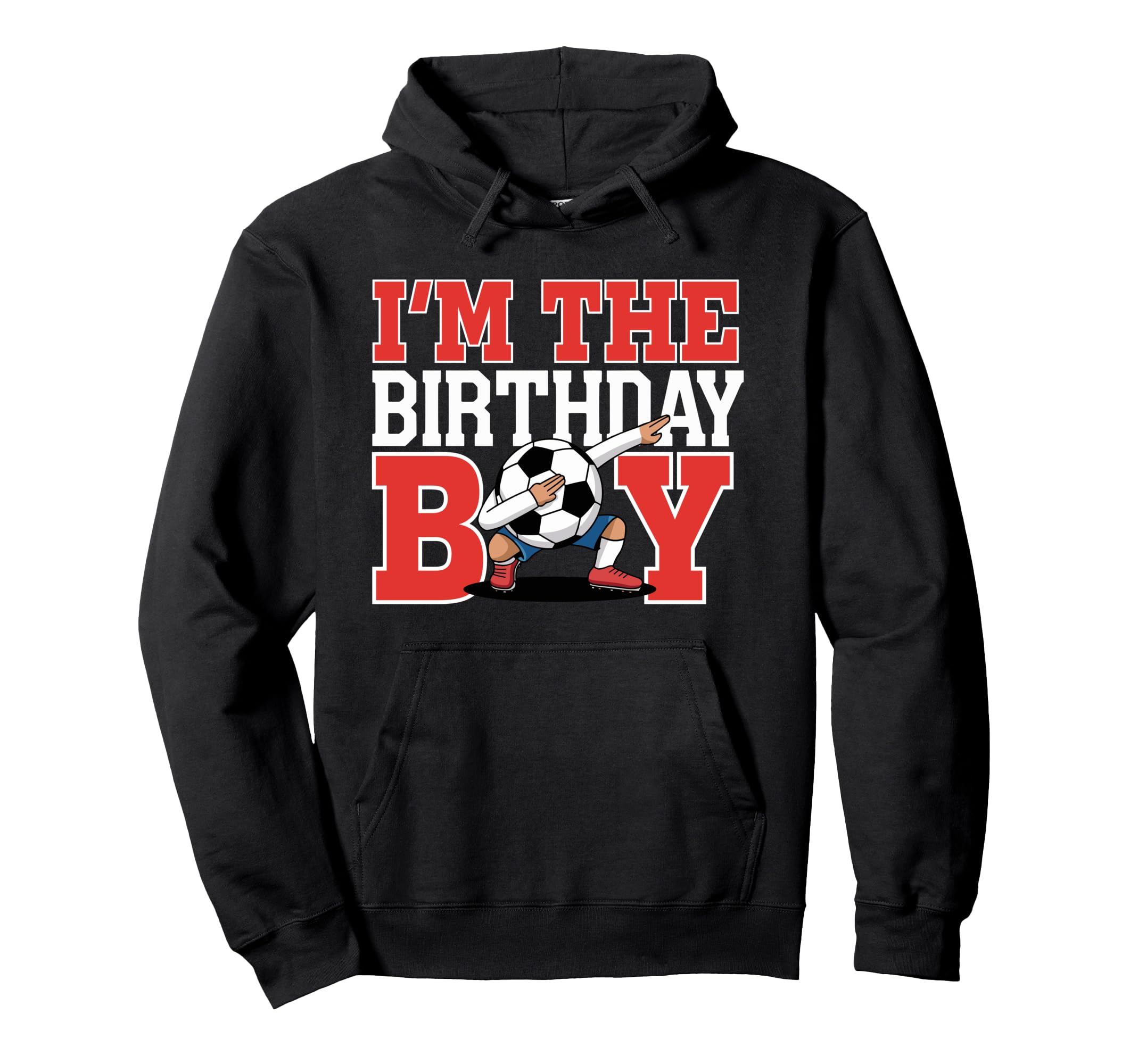 Im Birthday Soccer Party Fun Hoodie - Casual Everyday Wear Unisex - T-Shirt, Sweatshirt, Hoodie