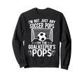 Im Soccer Goalkeeper Pops Soccer Sweatshirt - Aesthetic Graphic Men Women - T-Shirt, Sweatshirt, Hoodie