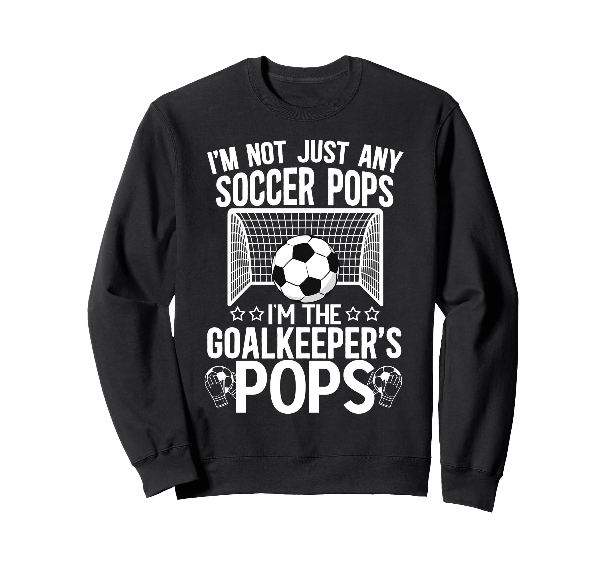 Im Soccer Goalkeeper Pops Soccer Sweatshirt - Aesthetic Graphic Men Women - T-Shirt, Sweatshirt, Hoodie
