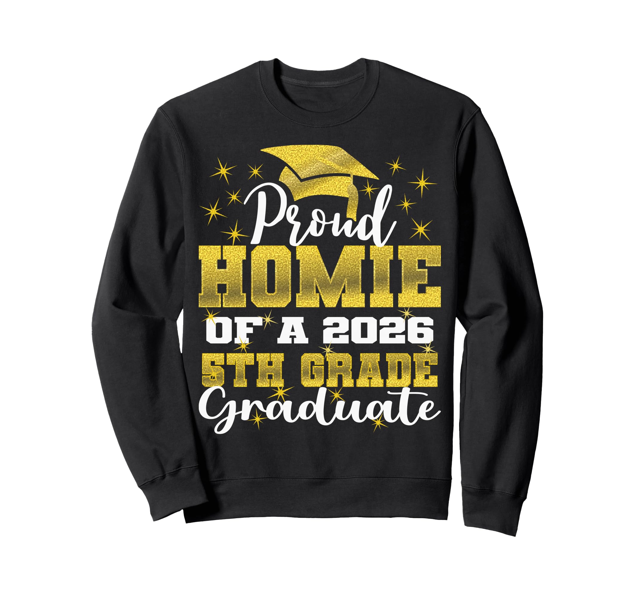 Proud Homie 5Th Grade Graduate 2026 Sweatshirt - Novelty Apparel Men Women - T-Shirt, Sweatshirt, Hoodie