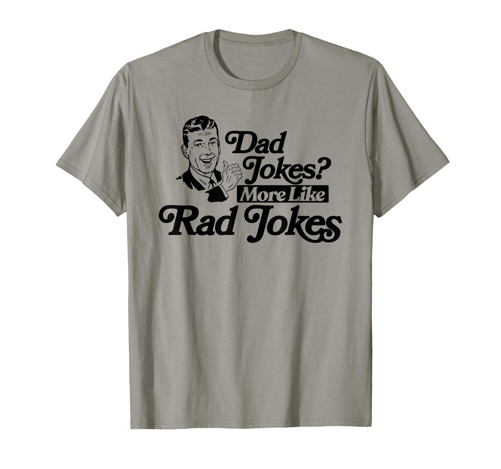 Dad Jokes More Like Rad Jokes Funny T-Shirt - Trendy Graphic Men Women - T-Shirt, Sweatshirt, Hoodie