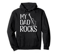 My Dad Rocks Daddy Pa Fathers Day Best Dad Hoodie - Trendy Graphic Unisex - T-Shirt, Sweatshirt, Hoodie