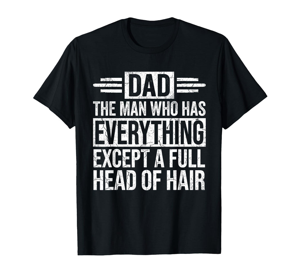 Who Has Everything Except Hair Funny T-Shirt - Minimalist Print for Adults - T-Shirt, Sweatshirt, Hoodie