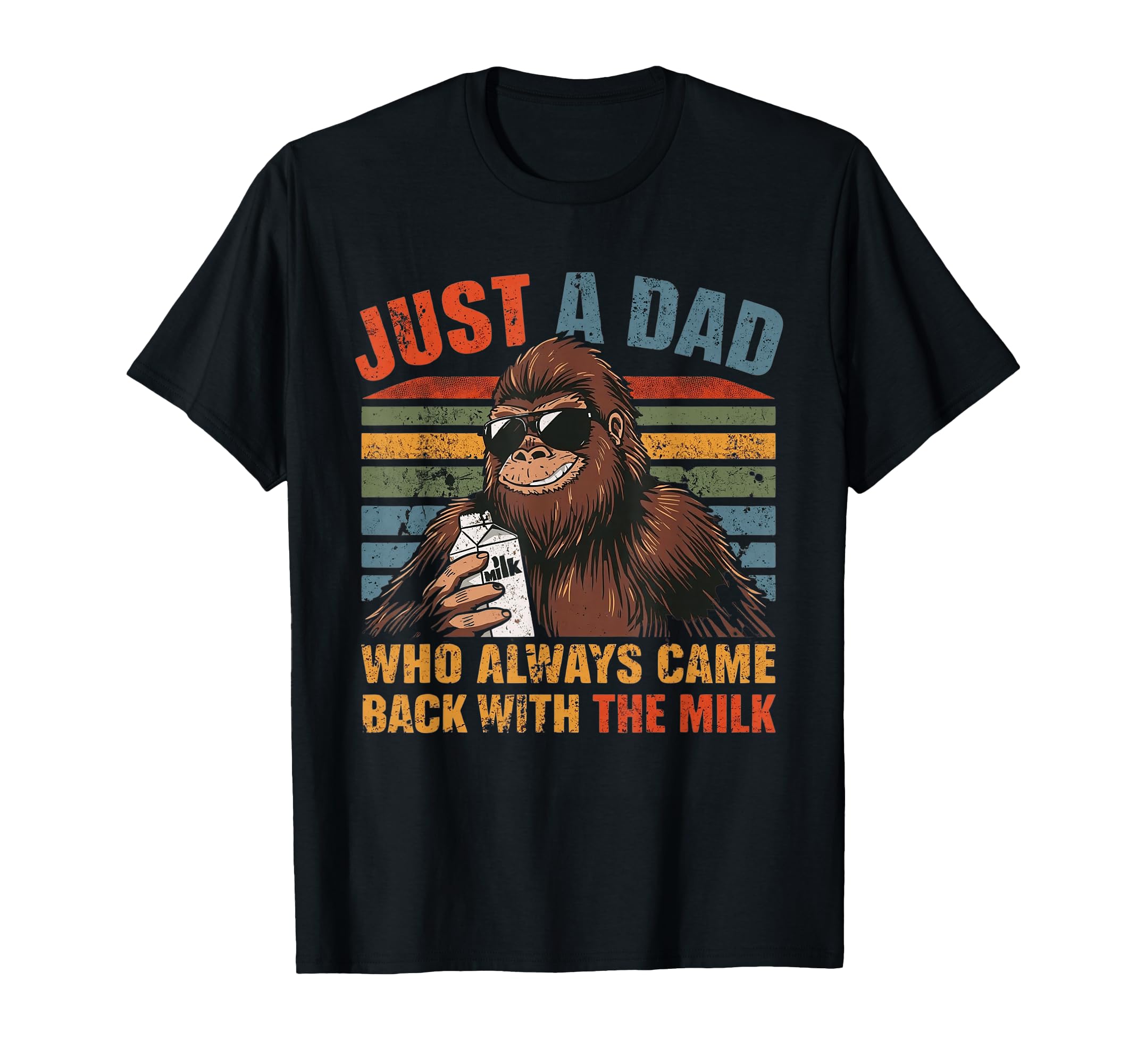 Just Dad Who Always Came Back Milk T-Shirt - Unique Graphic Men Women - T-Shirt, Sweatshirt, Hoodie