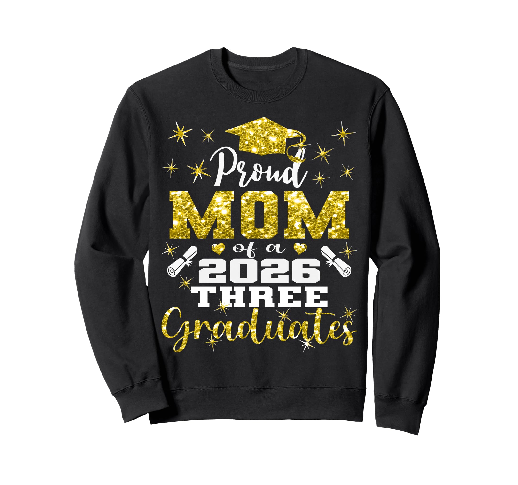 Proud Mom Three 2026 Graduates Sweatshirt - Casual Everyday Wear Unisex - T-Shirt, Sweatshirt, Hoodie