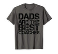 Dads Are Best Coaches Funny Sports T-Shirt - Unique Graphic Men Women - T-Shirt, Sweatshirt, Hoodie