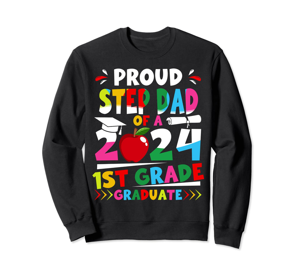 Proud Step Dad 2024 1St Grade Sweatshirt - Trendy Graphic Men Women - T-Shirt, Sweatshirt, Hoodie