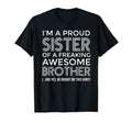 Im Proud Sister Awesome Brother Funny T-Shirt - Novelty Apparel Unisex - T-Shirt, Sweatshirt, Hoodie