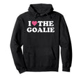 I Love Goalie Soccer Goalie Family Hoodie - Minimalist Print for Adults - T-Shirt, Sweatshirt, Hoodie