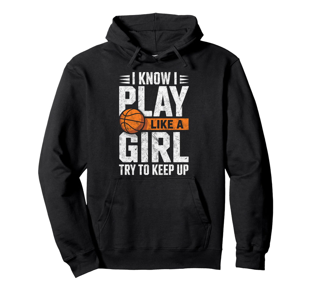 I Know I Play Like Try To Keep Up Hoodie - Custom Art Print Men Women - T-Shirt, Sweatshirt, Hoodie