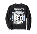 Senior Graduation I Graduate Can I Sweatshirt - Graphic Print for Adults - T-Shirt, Sweatshirt, Hoodie