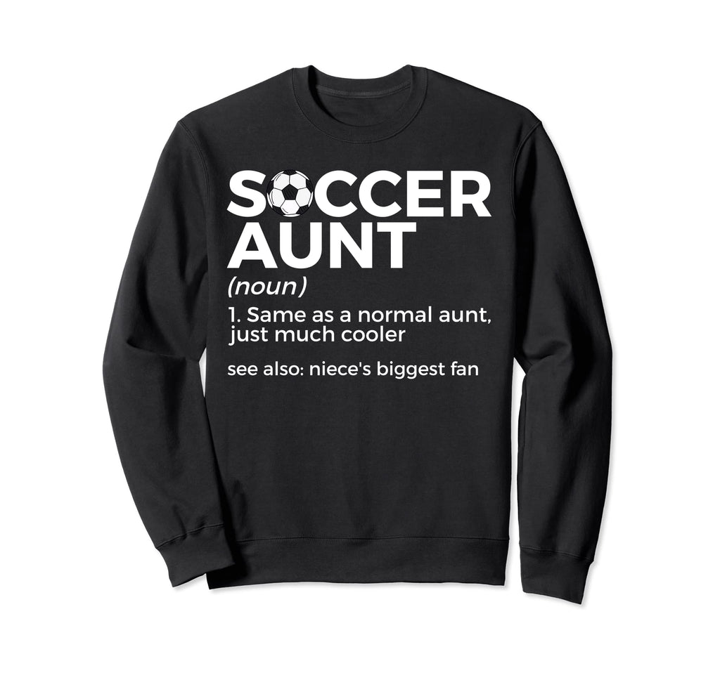 Soccer Aunt Definition Nieces Sweatshirt - Unique Graphic for Adults - T-Shirt, Sweatshirt, Hoodie