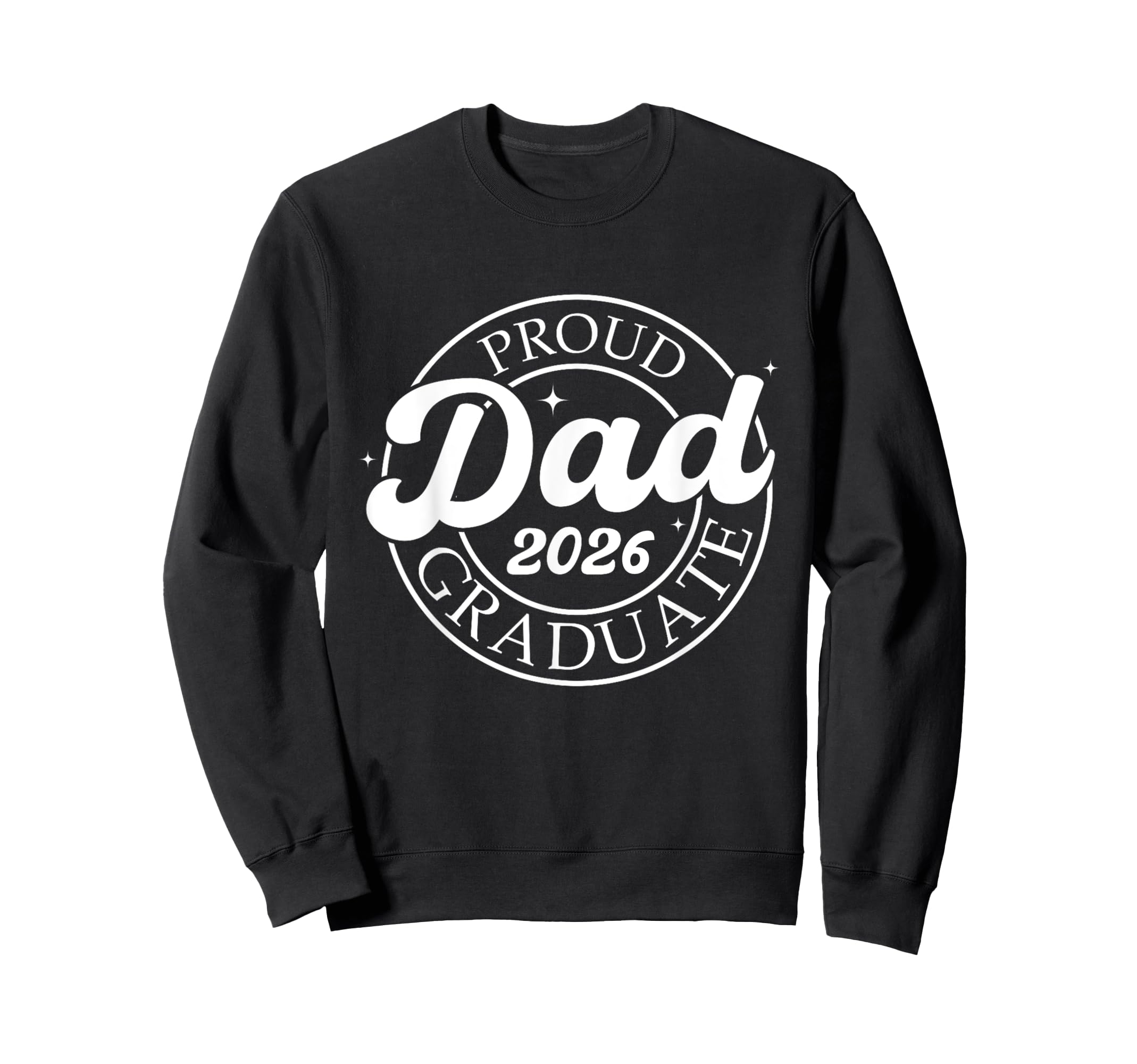 Proud Dad 2026 Graduate Senior Sweatshirt - Casual Everyday Wear Unisex - T-Shirt, Sweatshirt, Hoodie