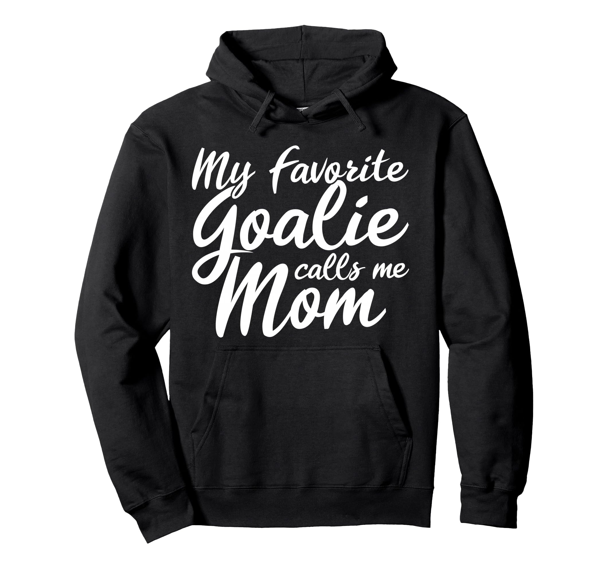 My Favorite Goalie Calls Me Mom Gift Hoodie - Streetwear Style for Adults - T-Shirt, Sweatshirt, Hoodie