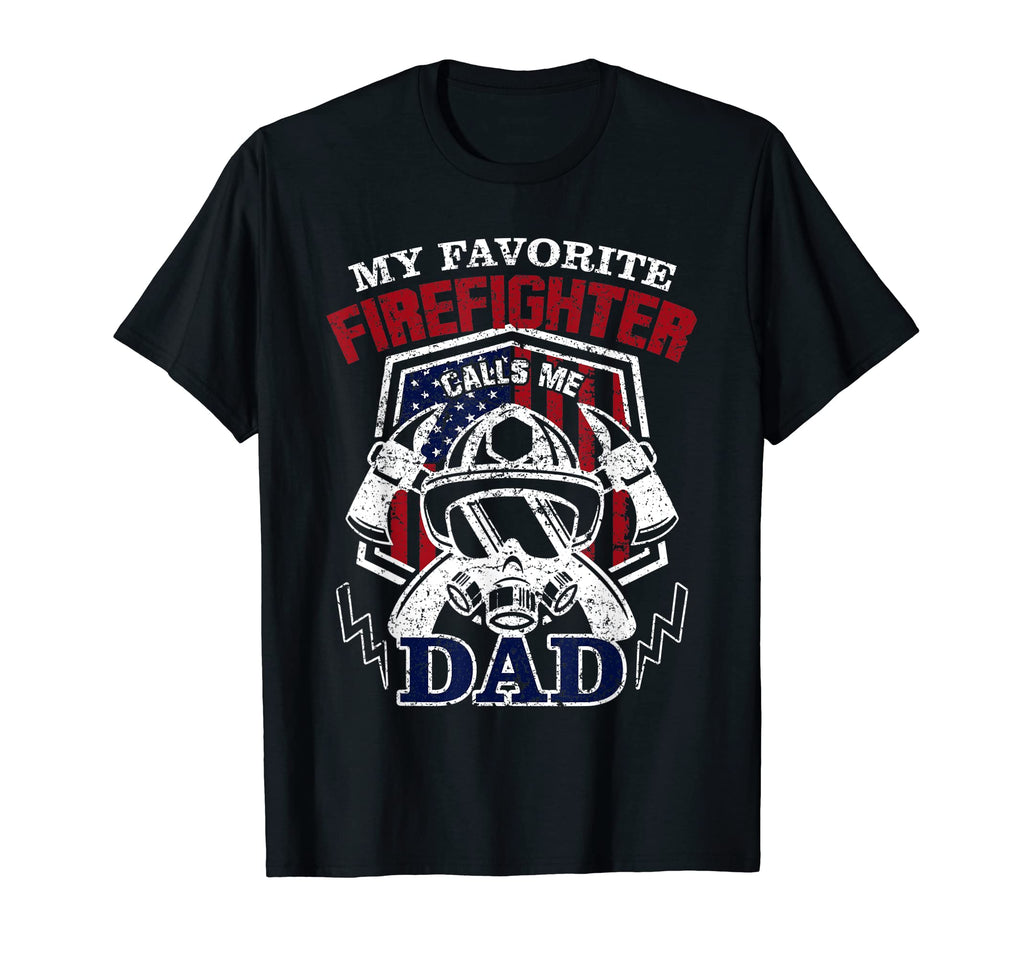 My Favorite Firefighter Calls Me Dad T-Shirt - Trendy Graphic Men Women - T-Shirt, Sweatshirt, Hoodie