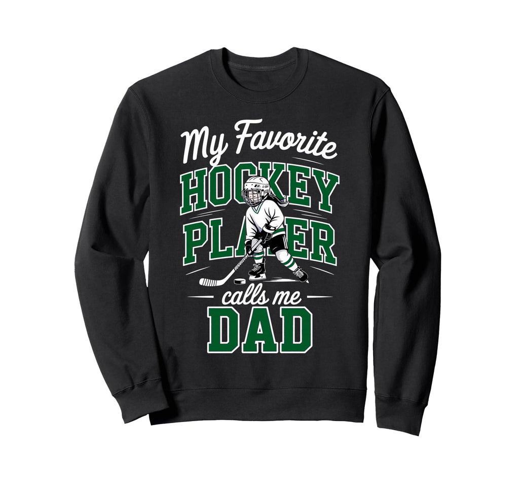 Hockey Dad My Favorite Player Sweatshirt - Custom Art Print for Adults - T-Shirt, Sweatshirt, Hoodie