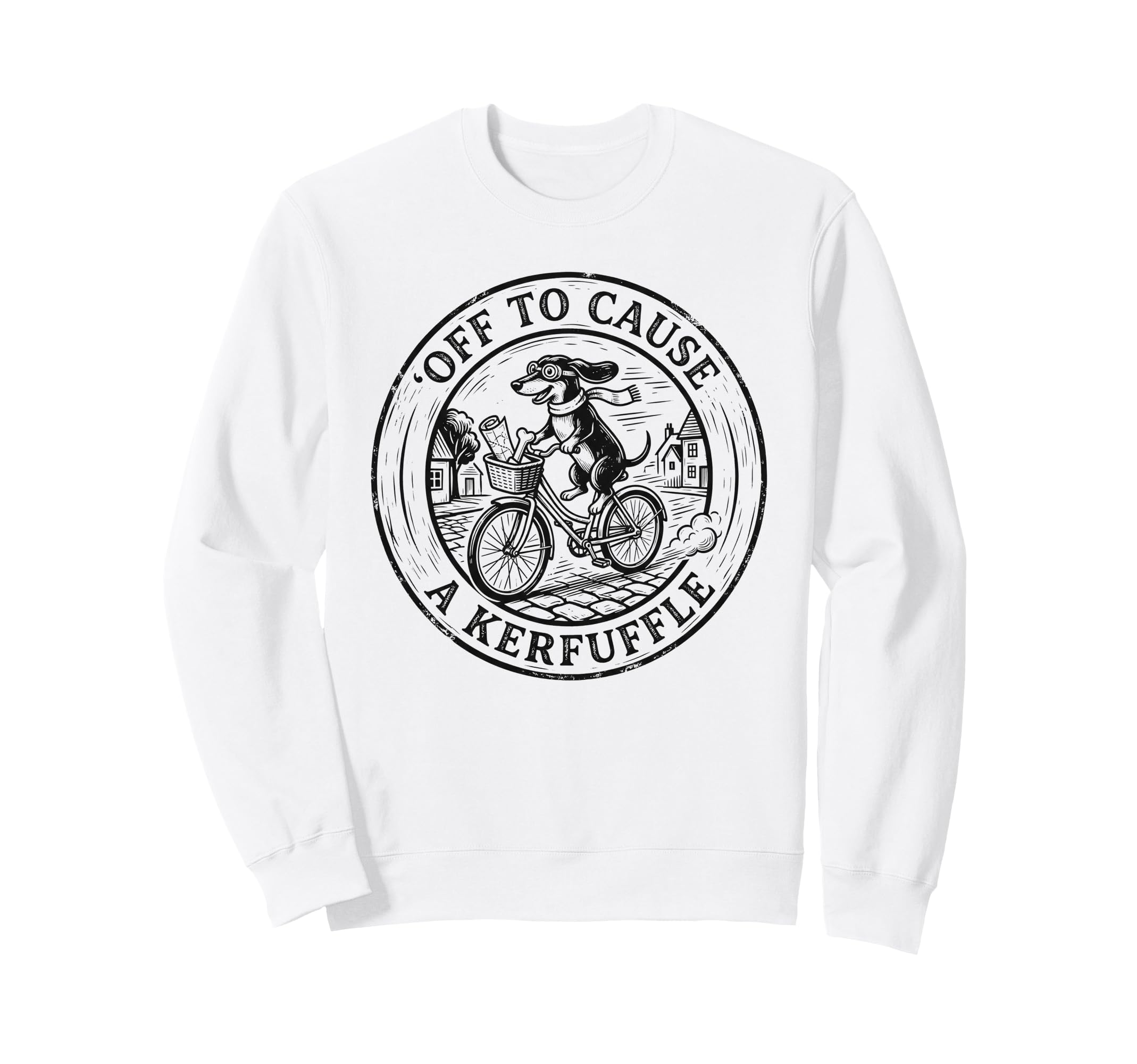 Off To Cause Kerfuffle Funny Sweatshirt - Fun Novelty Design Unisex - T-Shirt, Sweatshirt, Hoodie