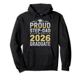 Proud Step Dad 2026 Graduate Class 2026 Dad Hoodie - Graphic Print Unisex - T-Shirt, Sweatshirt, Hoodie