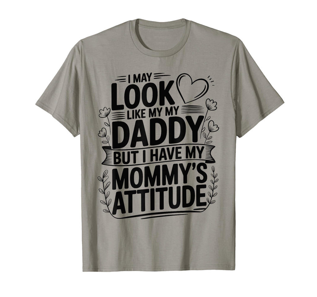 I May Like My Daddy But I Have My Mommys T-Shirt - Custom Art Print Unisex - T-Shirt, Sweatshirt, Hoodie