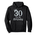 30 Its My Birthday 30 Years Old Happy Hoodie - Trendy Graphic Men Women - T-Shirt, Sweatshirt, Hoodie