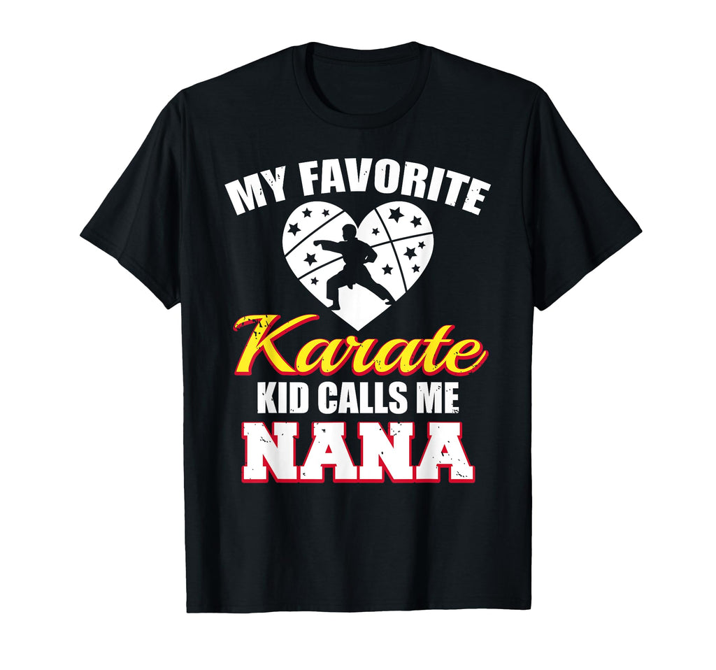My Favorite Karate Calls Me Nana Funny T-Shirt - Custom Art Print Unisex - T-Shirt, Sweatshirt, Hoodie