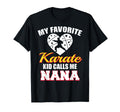 My Favorite Karate Calls Me Nana Funny T-Shirt - Custom Art Print Unisex - T-Shirt, Sweatshirt, Hoodie