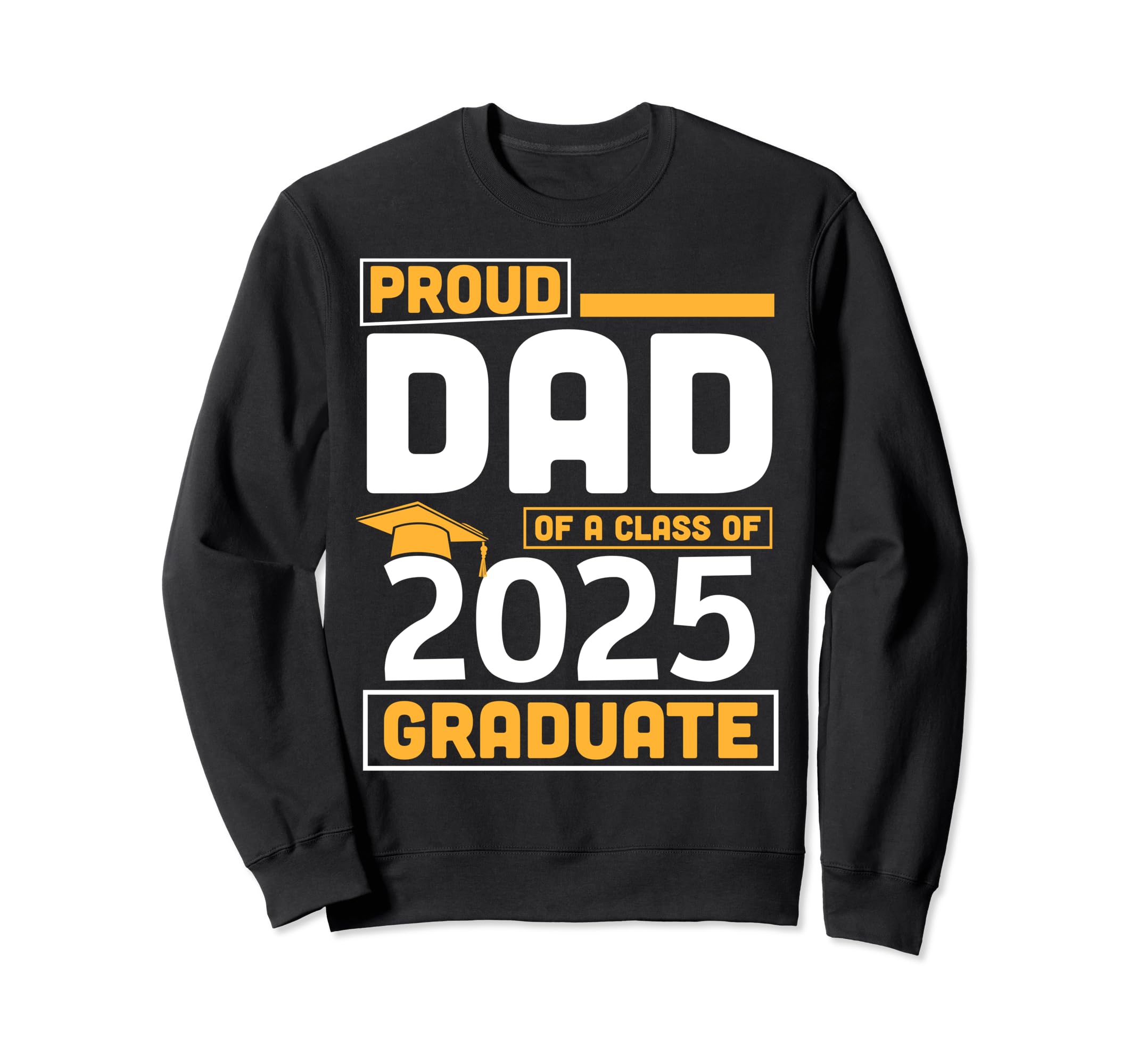 Proud Dad Class 2025 Graduate Daddy Sweatshirt - Trendy Graphic Men Women - T-Shirt, Sweatshirt, Hoodie