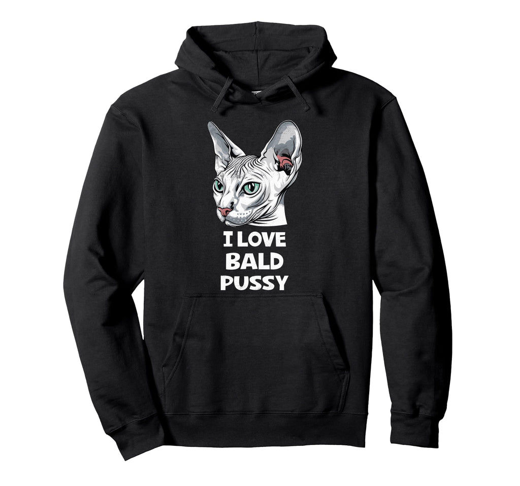 I Love Bald Pussy Funny Sayings Sphynx Hoodie - Graphic Print for Adults - T-Shirt, Sweatshirt, Hoodie