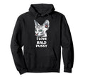 I Love Bald Pussy Funny Sayings Sphynx Hoodie - Graphic Print for Adults - T-Shirt, Sweatshirt, Hoodie