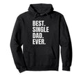 Best Single Dad Ever Single Dad Hoodie - Aesthetic Graphic for Adults - T-Shirt, Sweatshirt, Hoodie