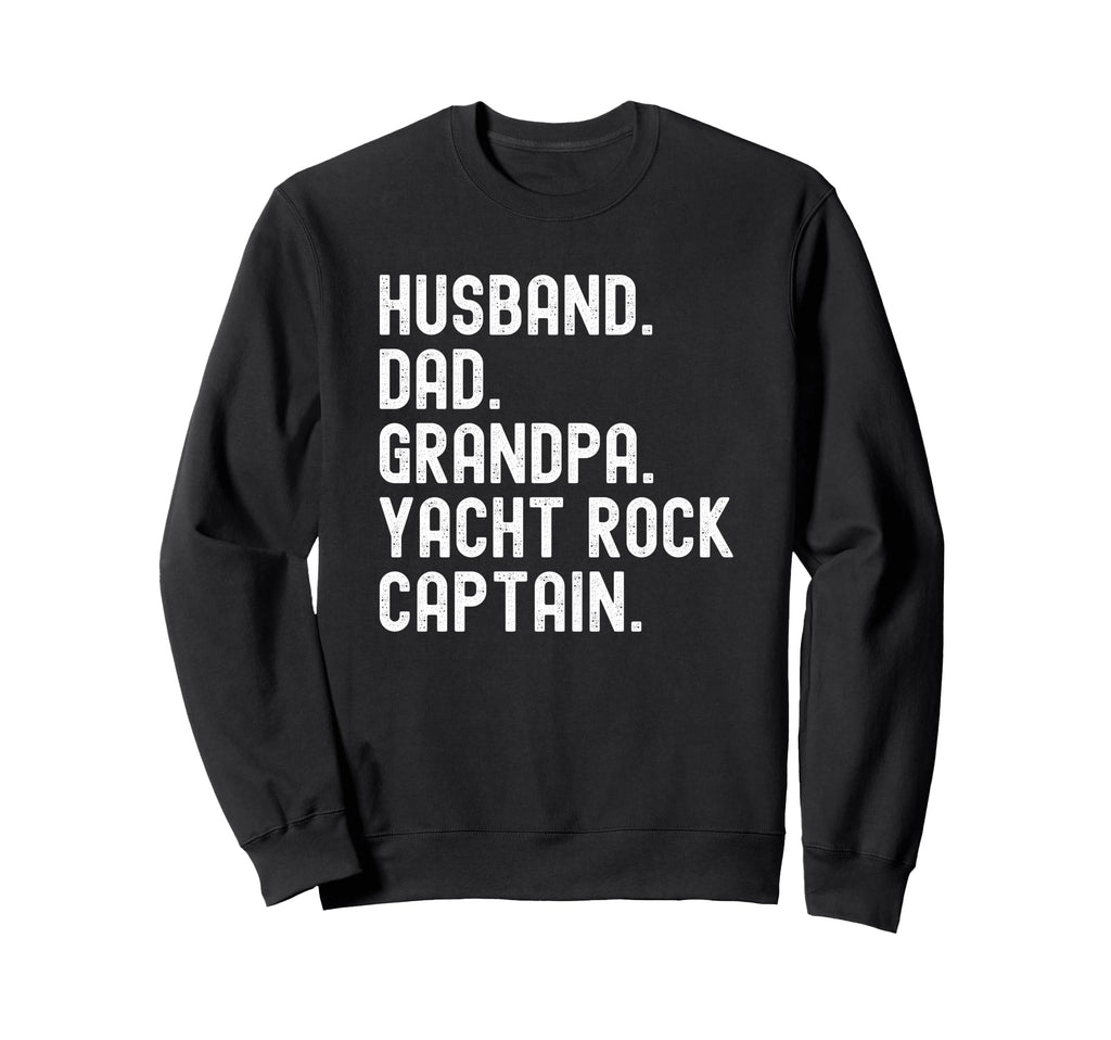 Husband Dad Grandpa Yacht Rock Sweatshirt - Casual Everyday Wear Men Women - T-Shirt, Sweatshirt, Hoodie