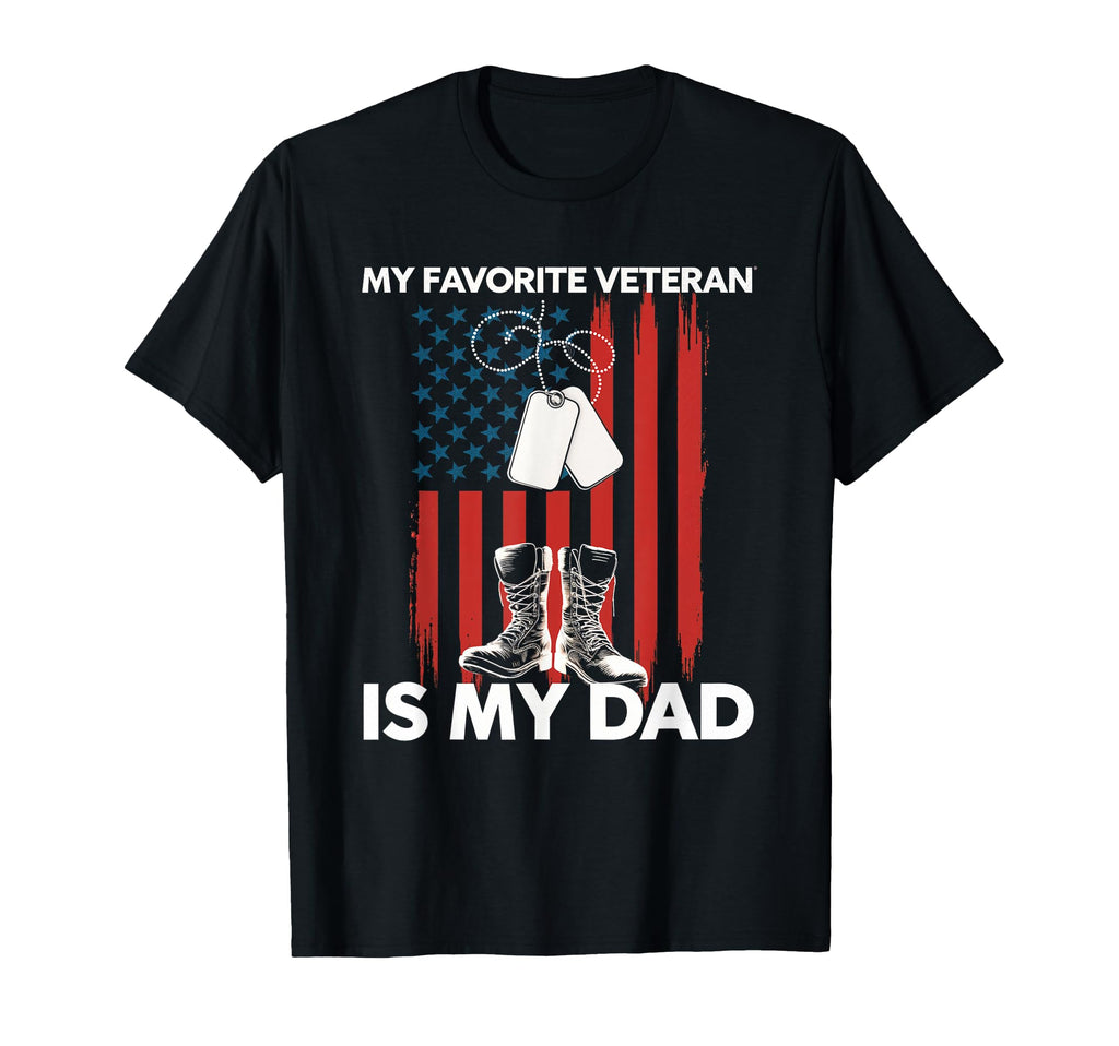 My Favorite Veteran Is My Dad Veteran T-Shirt - Novelty Apparel for Adults - T-Shirt, Sweatshirt, Hoodie
