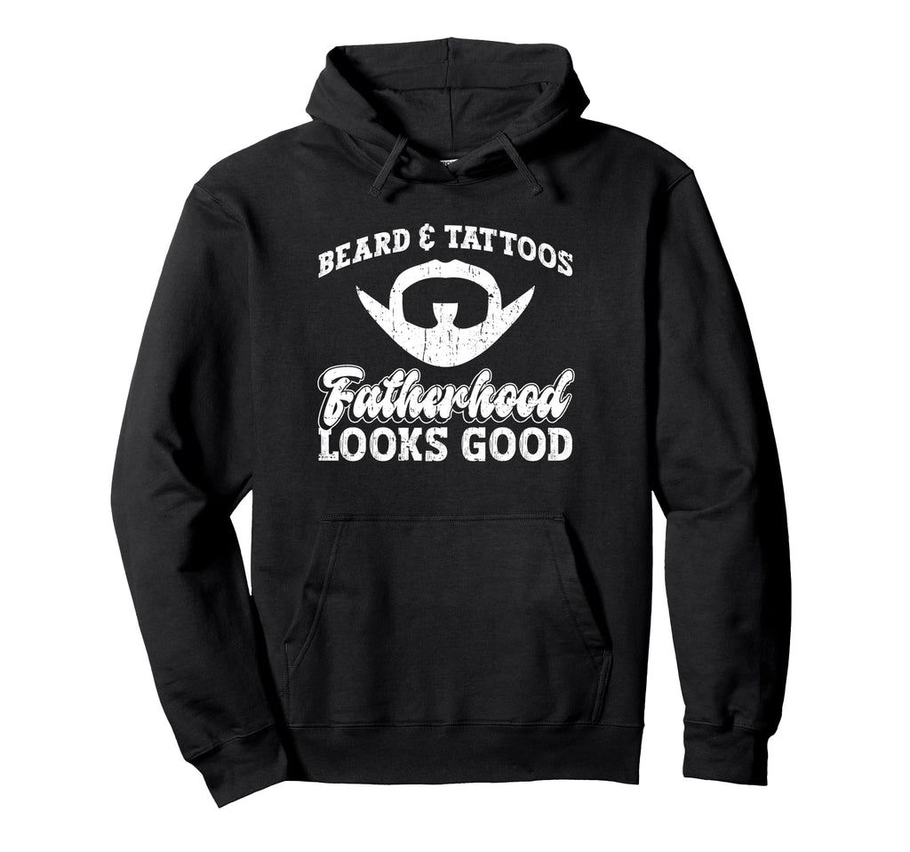 Beard Tattoos Fatherhood Looks Good Hoodie - Unique Graphic for Adults - T-Shirt, Sweatshirt, Hoodie