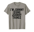 Im Johnny Doing Johnny Things Funny T-Shirt - Novelty Apparel Men Women - T-Shirt, Sweatshirt, Hoodie