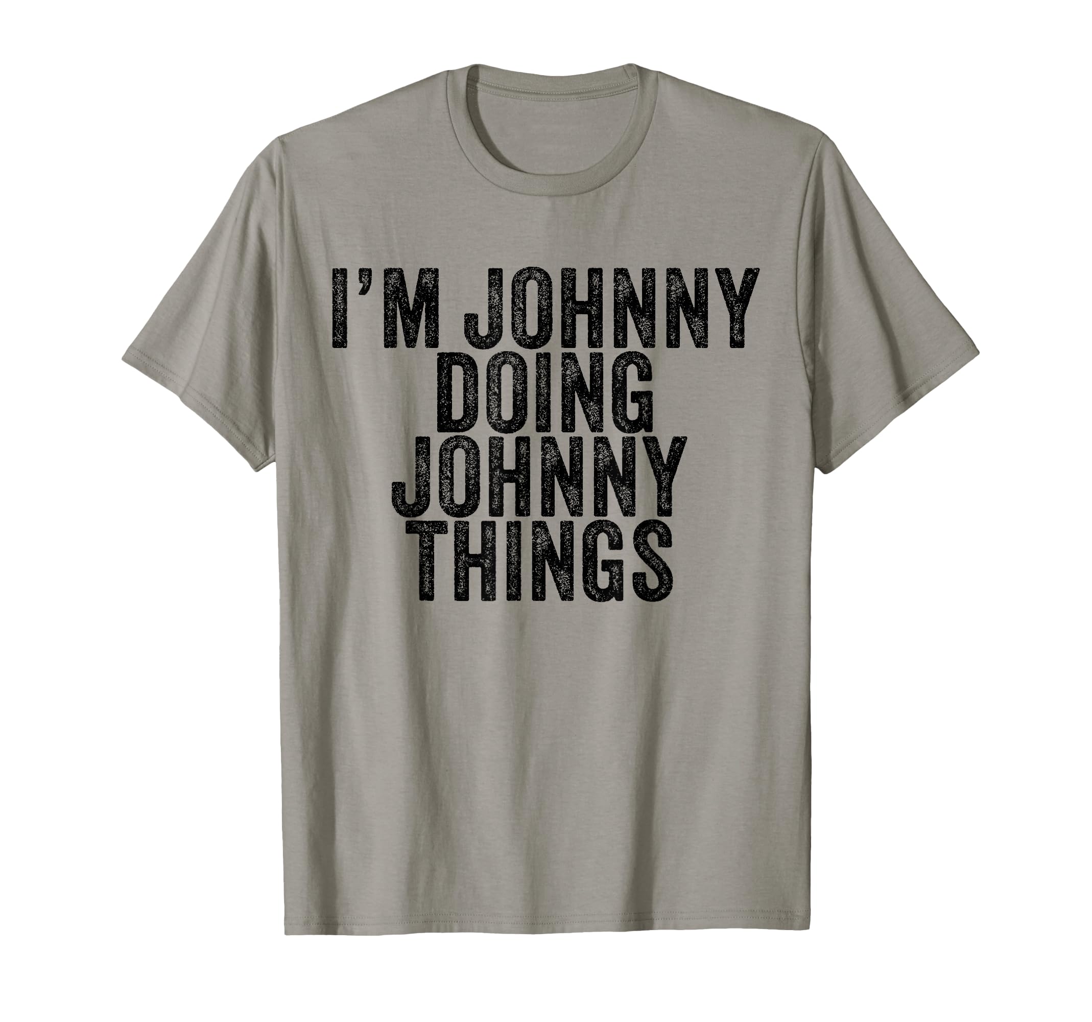 Im Johnny Doing Johnny Things Funny T-Shirt - Novelty Apparel Men Women - T-Shirt, Sweatshirt, Hoodie