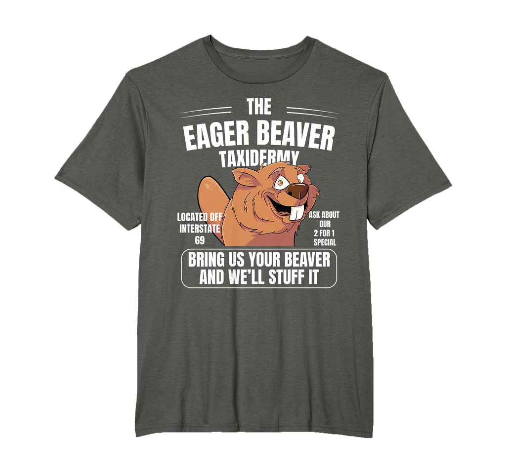 Eager Beaver Taxidermy Funny Dad Joke T-Shirt - Trendy Graphic Unisex - T-Shirt, Sweatshirt, Hoodie